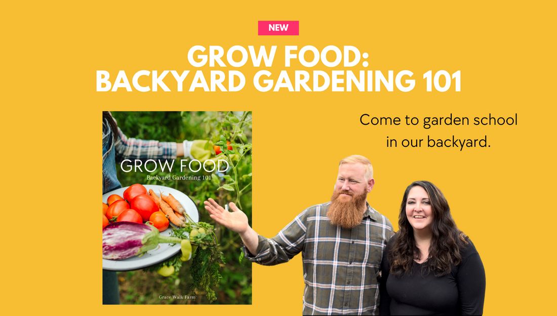 NEW - Grow Food: Backyard Gardening 101